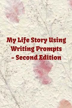 portada My Life Story Using Writing Prompts - Second Edition: If you or anyone in the family is a family history or genealogy enthusiast, this book will be "G (en Inglés)