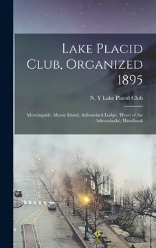 portada Lake Placid Club, Organized 1895; Morningside, Moose Island, Adirondack Lodge, 'Heart of the Adirondacks'; Handbook