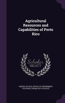 portada Agricultural Resources and Capabilities of Porto Rico