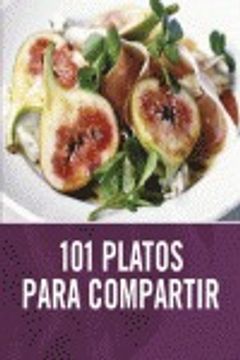 portada 101 platos para compartir / 101 easy entertaining ideas (in Spanish)