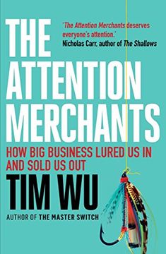 portada The Attention Merchants: The Epic Struggle to Get Inside Our Heads (in English)