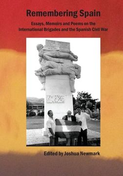 portada Remembering Spain: Essays, Memoirs and Poems on the International Brigades and Spanish Civil War: Essays, Memoirs and Poems on the Spanis (en Inglés)