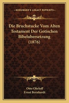 portada Die Bruchstucke Vom Alten Testament Der Gotischen Bibelubersetzung (1876) (in German)