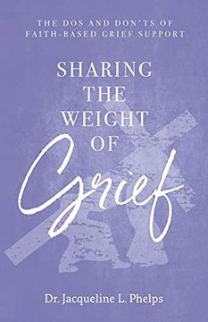 portada Sharing the Weight of Grief: The dos and Don'Ts of Faith-Based Grief Support 