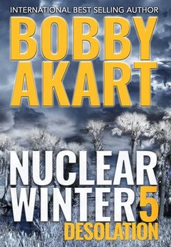 portada Nuclear Winter Desolation: Post Apocalyptic Survival Thriller (5) (en Inglés)