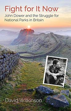 portada Fight for it Now: John Dower and the Struggle for National Parks in Britain (en Inglés)