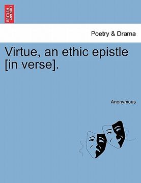 portada virtue, an ethic epistle [in verse]. (en Inglés)