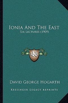 portada ionia and the east: six lectures (1909) (en Inglés)