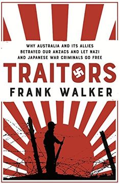 portada Traitors: How Australia and its Allies betrayed our ANZACs and let Nazi and Japanese War Criminals Go Free