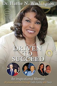 portada Driven to Succeed: An Inspirational Memoir of Lessons Learned Through Faith, Family and Favor 