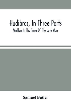 portada Hudibras, In Three Parts; Written In The Time Of The Late Wars