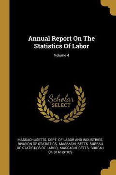 portada Annual Report On The Statistics Of Labor; Volume 4 (in English)