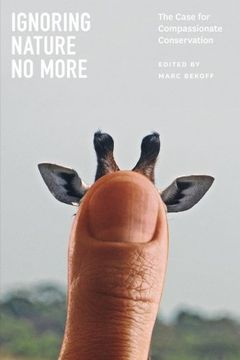 portada ignoring nature no more: the case for compassionate conservation (en Inglés)