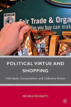 portada political virtue and shopping: individuals, consumerism, and collective action (en Inglés)
