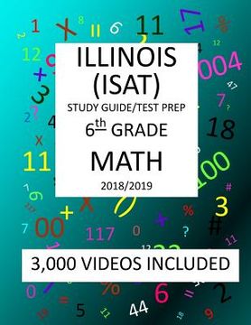 portada 6th Grade ILLINOIS ISAT, MATH, Test Prep: 2019: 6th Grade ILLINOIS STANDARDS ACHIEVEMENT TEST MATH Test prep/study guide (in English)