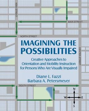 portada Imagining the Possibilities: Creative Approaches to Orientation and Mobility Instruction for Persons Who Are Visually Impaired (en Inglés)