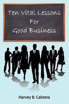 portada ten vital lessons for good business (en Inglés)