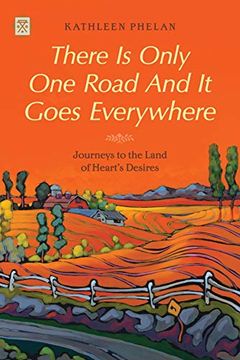 portada There is Only one Road and it Goes Everywhere: Journeys to the Land of Heart's Desires (Tramp lit Series)