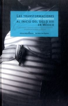 portada Las Trasnformaciones Demográficas y la Segunda Modernidad al Inicio del Siglo xxi en México: