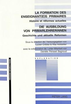 portada La Formation des Enseignant(E)S Primaires - die Ausbildung von Primarlehrerinnen: Histoire et Reformes Actuelles - Geschichte und Aktuelle Reformen (in French)