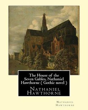 portada The House of the Seven Gables, Nathaniel Hawthorne ( Gothic novel )