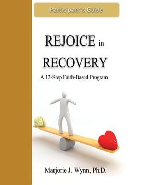 portada Rejoice in Recovery: Participant's Guide: A 12-Step Faith-Based Program (en Inglés)