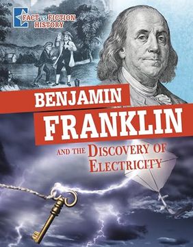 portada Benjamin Franklin and the Discovery of Electricity: Separating Fact From Fiction (Fact vs Fiction History)