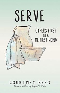 portada Serve: Others First in a Me-First World (en Inglés)