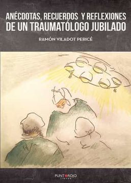 portada Anecdotas, Recuerdos y Reflexiones de un Traumatologo Jubilado