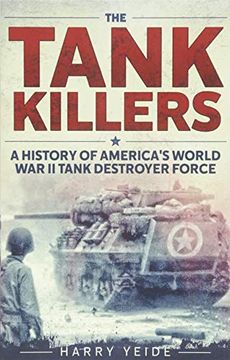 portada Tank Killers: A History of America's World war ii Tank Destroyer Force (en Inglés)