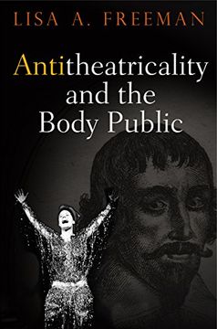 portada Antitheatricality and the Body Public (Haney Foundation Series) (en Inglés)