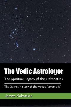 portada The Vedic Astrologer: The Spiritual Legacy of the Nakshatras (en Inglés)