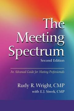 portada The Meeting Spectrum, 2nd Edition: An Advanced Guide for Meeting Professionals (in English)