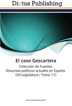 portada El caso Gescartera: Colección de Fuentes.  Discursos políticos actuales en España.  (VII Legislatura / Tomo 11)