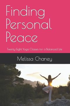 portada Finding Personal Peace: Twenty-Eight Yoga Classes for a Balanced Life (en Inglés)