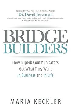 portada Bridge Builders: How Superb Communicators get What They Want in Business and in Life (en Inglés)
