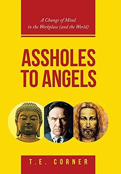 portada Assholes to Angels: A Change of Mind in the Workplace (And the World) (en Inglés)