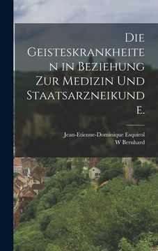 portada Die Geisteskrankheiten in Beziehung zur Medizin und Staatsarzneikunde. (in German)