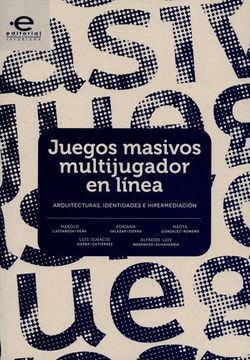 portada JUEGOS MASIVOS MULTIJUGADOR EN LINEA. ARQUITECTURAS, IDENTIDADES E HIPERMEDIACION