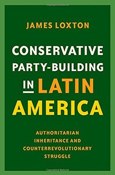 portada Conservative Party-Building in Latin America: Authoritarian Inheritance and Counterrevolutionary Struggle (en Inglés)