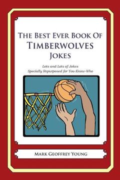 portada The Best Ever Book of Timberwolves Jokes: Lots and Lots of Jokes Specially Repurposed for You-Know-Who