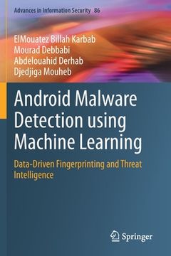 portada Android Malware Detection Using Machine Learning: Data-Driven Fingerprinting and Threat Intelligence (in English)
