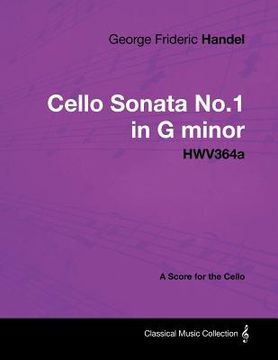 portada george frideric handel - cello sonata no.1 in g minor - hwv364a - a score for the cello (en Inglés)