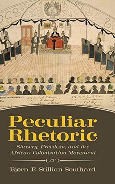 portada Peculiar Rhetoric: Slavery, Freedom, and the African Colonization Movement (Race, Rhetoric, and Media Series) (en Inglés)