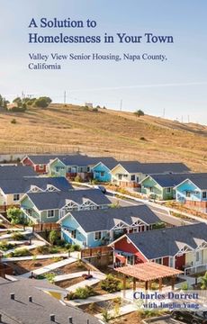 portada A Solution to Homelessness: Valley View Senior Housing, Napa County, California (en Inglés)