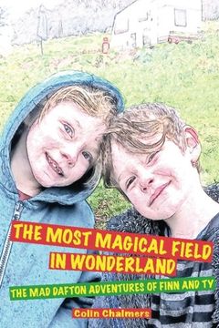 portada The Most Magical Field in Wonderland: The Mad Dafton adventures of Finn and Ty