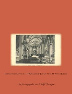 portada Erinnerungsblätter zum 400-jährigen Jubiläum der St. Agnes-Kirche: Neuauflage der Schrift von Dr. Philipp Hille (en Alemán)
