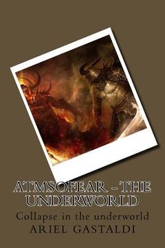 portada Atmsofear - the underworld: Collapse in the underworld (in English)