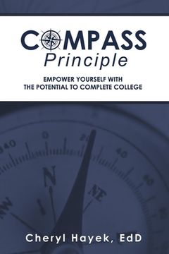 portada Compass Principle: Empower Yourself with the Potential to Complete College (en Inglés)