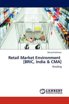 portada retail market environment [bric, india & cma] (en Inglés)